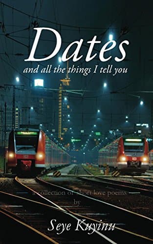 Dates And All The Things I Tell You: A collection of short love poems cover