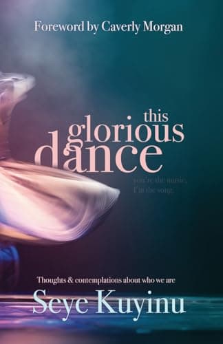 This Glorious Dance: Thoughts & Contemplations About Who We Are cover
