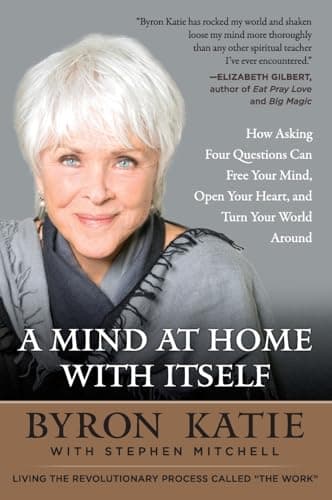 A Mind at Home with Itself by Byron Katie