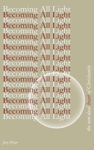Becoming All Light by Jory Pryor