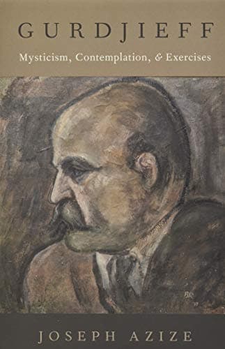 Gurdjieff: Mysticism, Contemplation, and Exercises by Joseph Azize