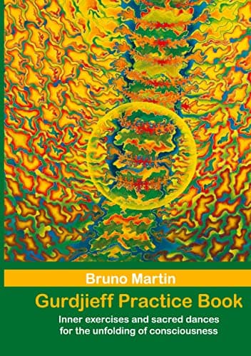 Gurdjieff Practice Book: Inner Exercises and Sacred Dances for the Unfolding of Consciousness by Bruno Martin