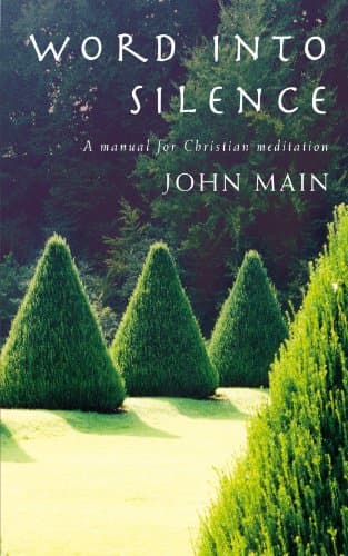 Word Into Silence by John Main